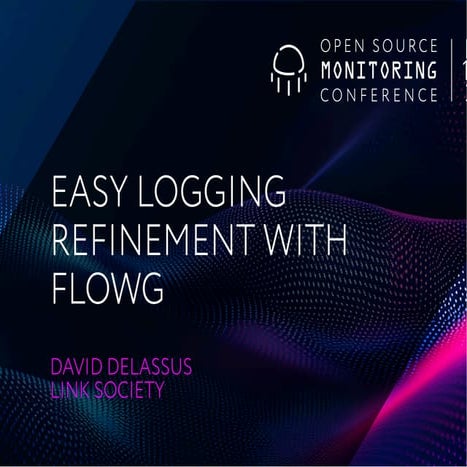 OSMC 2025: Easy logging refinement with FlowG by David Delassus.pdf
