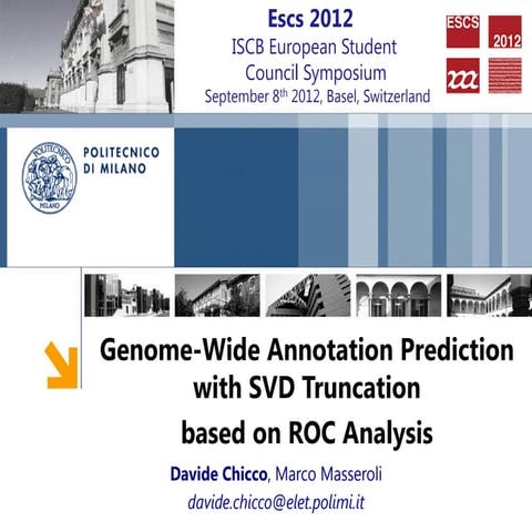"Genome-Wide Annotation Prediction with SVD Truncation based on ROC Analysis" - Davide Chicco (PoliMi) @ ISCB ESCS 2012