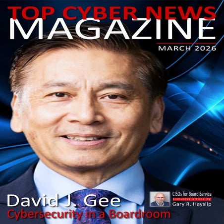 David J Gee for Top Cyber News MAGAZINE March 2026 | PDF