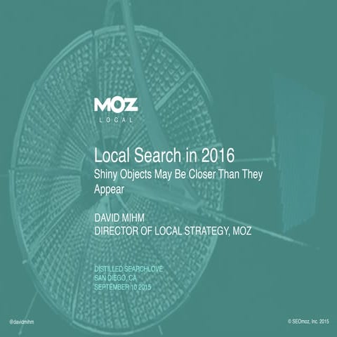 SearchLove San Diego 2015 | David Mihm,  'Local Search: Shiny Objects may be ...