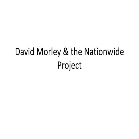 David morley & the nationwide project