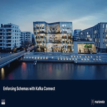Enforcing Schemas with Kafka Connect | David Navalho, Marionete and Anatol Lu...
