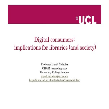 David Nicholas Digital Consumers Implications For Libraries