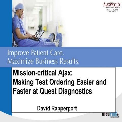 Mission-critical Ajax:Making Test Ordering Easier and Faster at Quest Diagno...