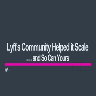 Lyft's Community Helped the Busines...
