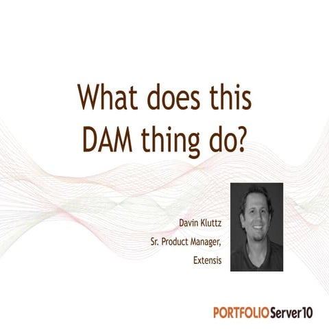 Content Management & Web Analytics Theatre; What does this DAM thing do? Find...