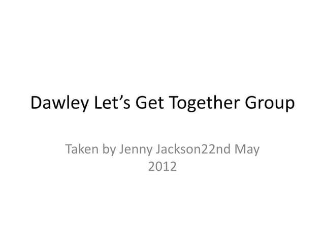 Dawley Let’s get together group