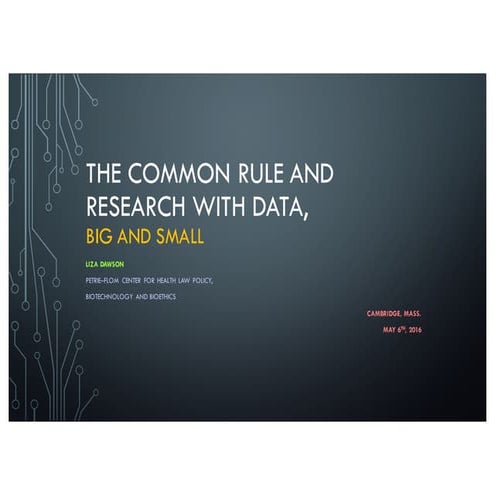 Liza Dawson, "The Common Rule and Research with Data, Big and Small"