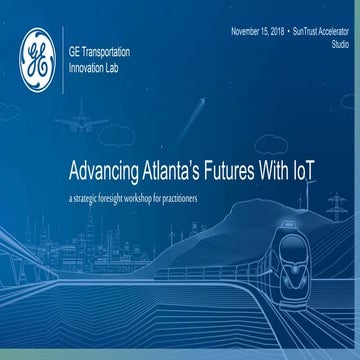 Advancing Atlanta’s Futures With IoT, A Strategic Foresight Workshop for Prac...