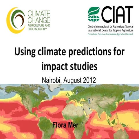 Mer F - Use of climate predictions for impact studies, Nairobi Aug 2012