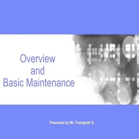 Overview and Basic Maintenance