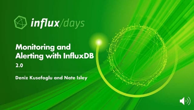 Monitoring and Alerting with InfluxDB 2.0 | Deniz Kusefoglu & Nate Isley | In...