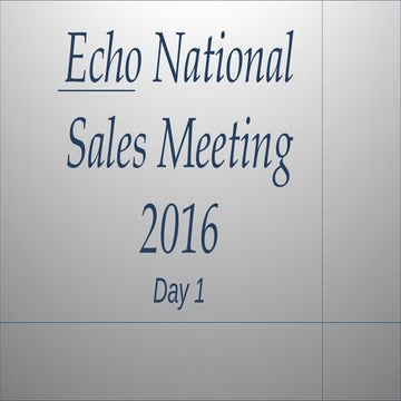 Echo National Sales Meeting 2016 [Day 1]