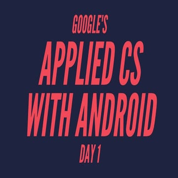 Google Applied CS - Day 1
