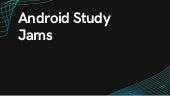 Android Study Jams- Hands on Experience!(Day 1)