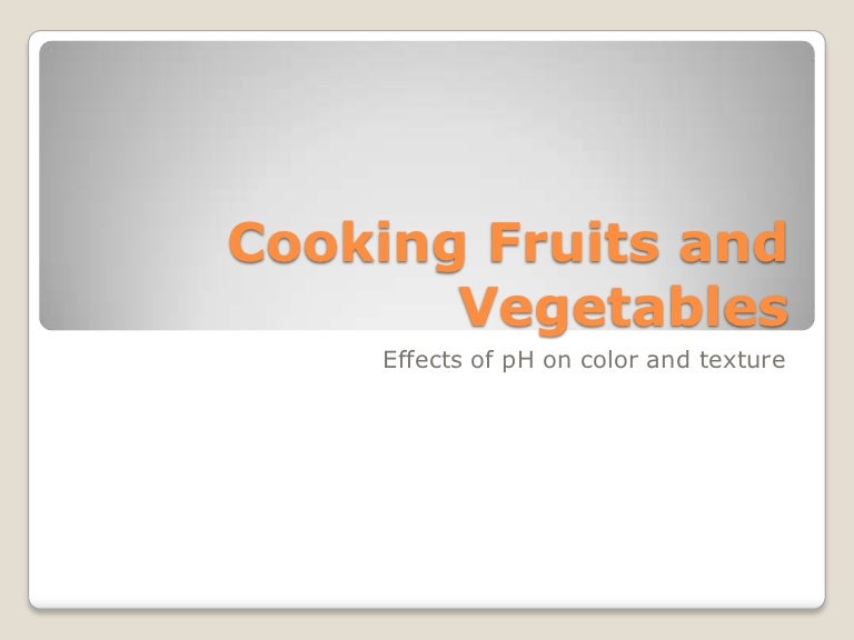 Day 10 effects of cooking fruits and vegetables