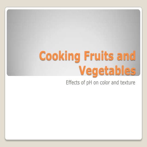 Day 10 effects of cooking fruits and vegetables