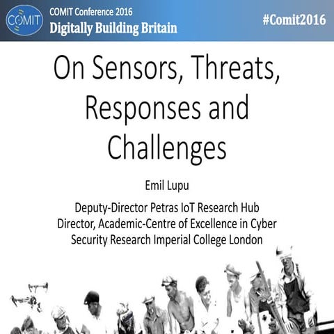 Sensors, threats, responses and challenges - Dr Emil Lupu (Imperial College L...