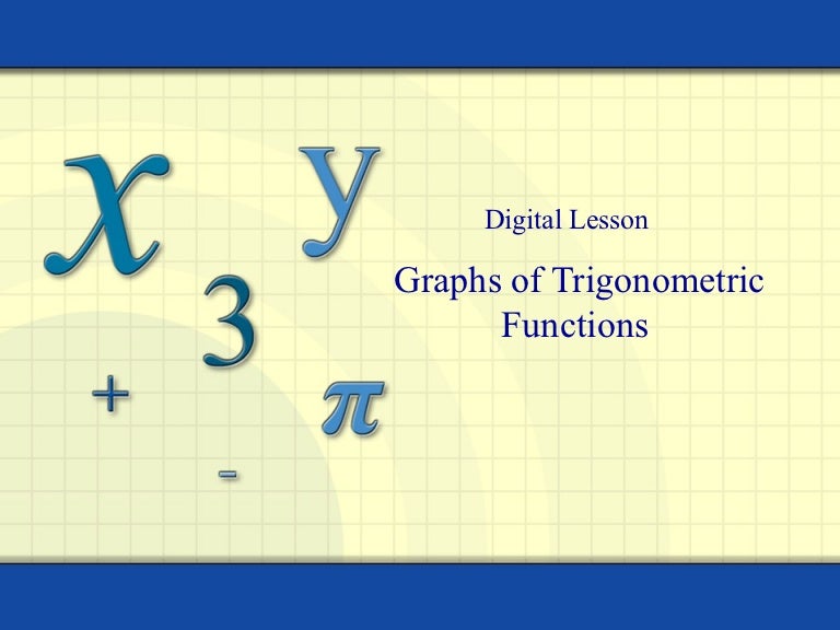 4.5 graphs of trigonometry functions