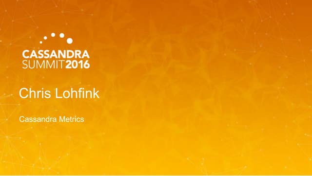 Storing Cassandra Metrics (Chris Lohfink, DataStax) | C* Summit 2016