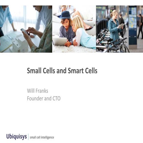 Will Franks, Ubiquisys CTO and Co-founder, "Smart tech that needs to step up ...