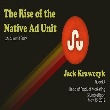 The Rise of Native Advertising, Speaker — Jack Krawczyk (StumbleUpon)