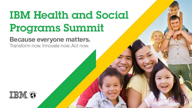 IBM Health and Social Programs Summit: Innovation That Matters: Roadmap for S...