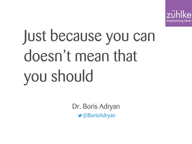 Just because you can doesn't mean that you should - thingmonk 2016