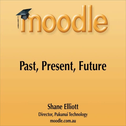 Moodle: Past, Present, Future