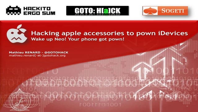 [HES2013] Hacking apple accessories to pown iDevices – Wake up Neo! Your phon...