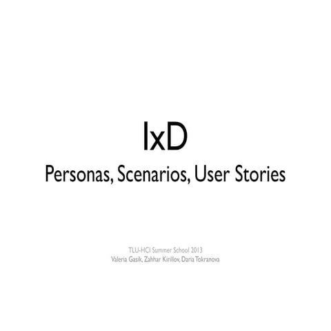 TSS 2013 – IxD, Personas, Scenarios, User Stories and Use Cases