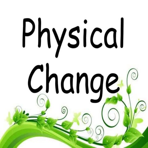 What is physical change?