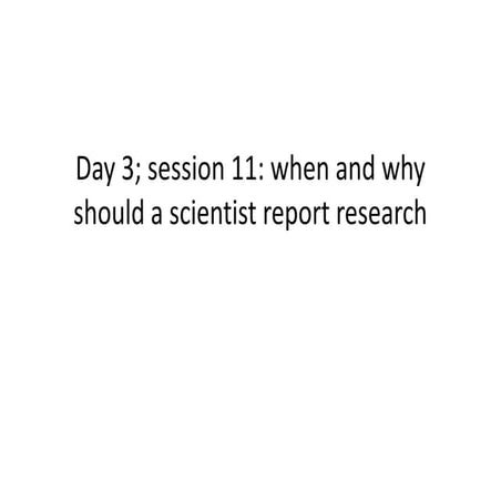 when and why should a scientist report research