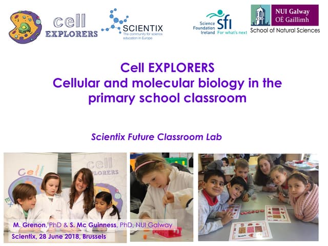 Cell EXPLORERS: Cellular and molecular biology in the primary school classroom - Muriel Grenon and Shane McGuinness