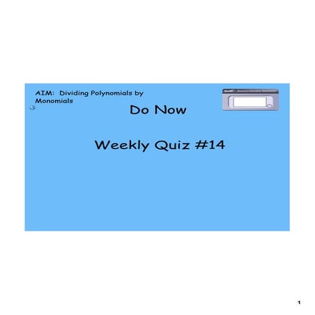 Day 8 dividing polynomials by monomials