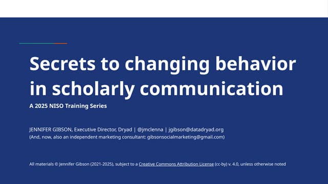 Gibson "Secrets to Changing Behaviour in Scholarly Communication: A 2025 NISO Training Series, Session Four"