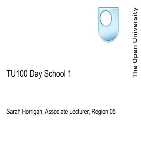 Open University - TU100 Day school 1