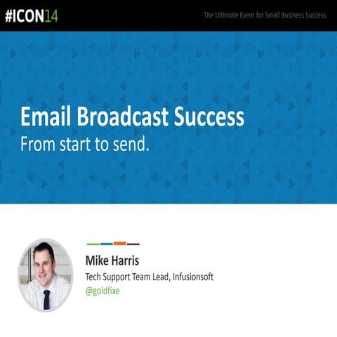 Mike Harris - Email Broadcast Success