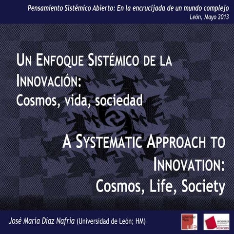 J.M. Díaz Nafría: Systematic approach to innovation: Cosmos, Life, Society