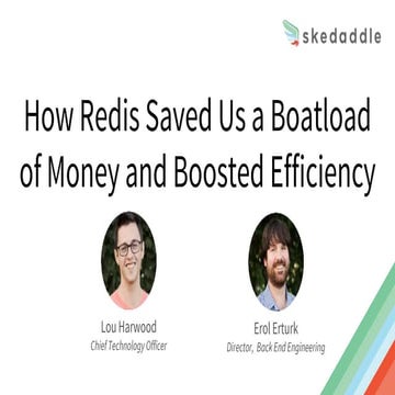 RedisConf17- How Redis Saved Us a Boatload of Money and Boosted Efficiency