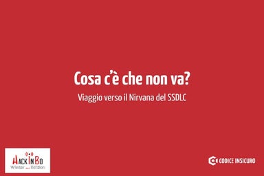 Cosa c'è che non va? - Viaggio verso il nirvana del SSDLC