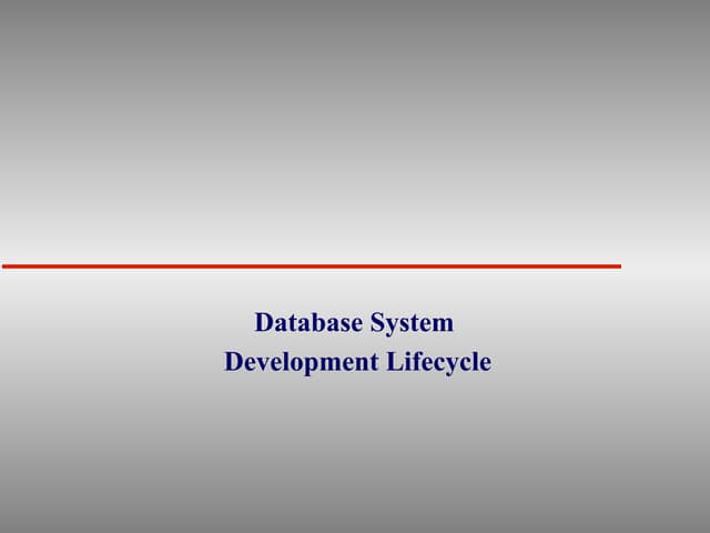 Dbms lifecycle. ..Database System  Development Lifecycle