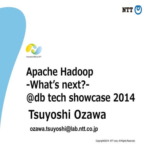 [db tech showcase Tokyo 2014] C32: Hadoop最前線 - 開発の現場から  by NTT 小沢健史
