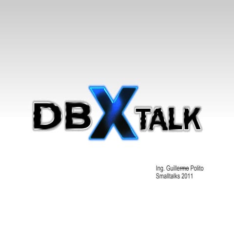 DBXTalk - Smalltalks 2011
