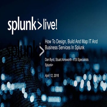 Splunk: How to Design, Build and Map IT Services