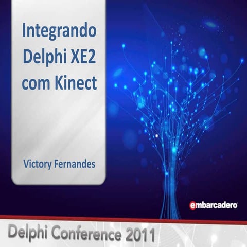 DelphiConferenceBrasil2011 Delphi + Kinect | PPTX