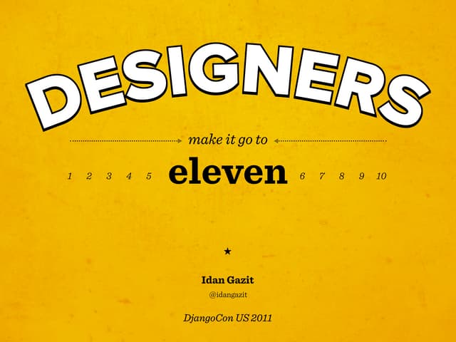 Designers Make It Go to Eleven!