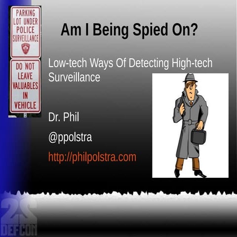 Am I being spied on: Low-tech ways of detecting high-tech surveillance (DEFCO...