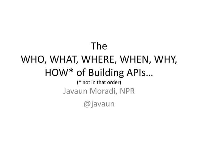 The Who, What, Where, When, Why, and How of APIs