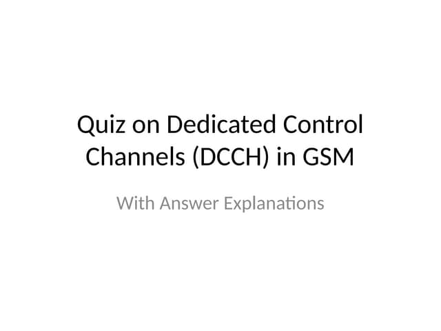 DCCH_Quiz_GSM_With_Explanations and answers.pptx